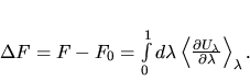 \begin{displaymath}
\Delta F=F-F_0=\int\limits_0^1d\lambda \left\langle \frac{\partial
U_\lambda }{\partial \lambda }\right\rangle _\lambda .
\end{displaymath}